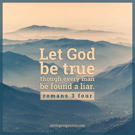 Let God Be True Though Every Man Be Found A Liar Romans 34