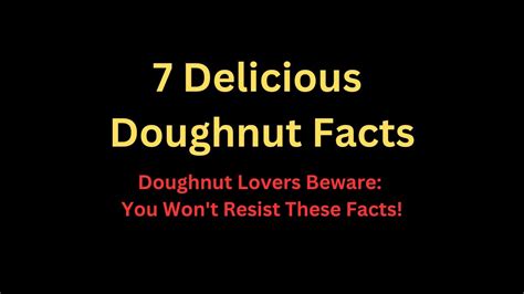 7 Delicious Doughnut Facts Doughnut Lovers Beware You Wont Resist