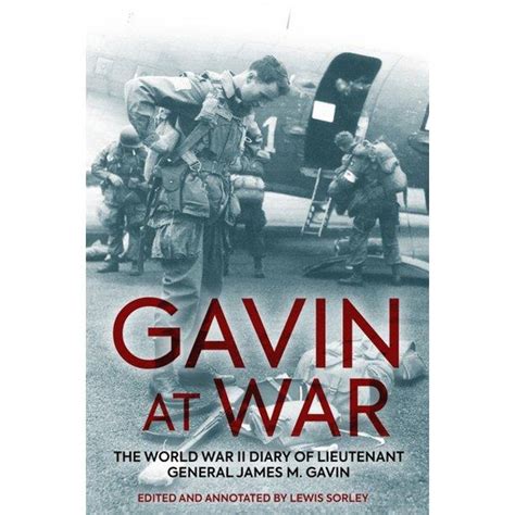 Gavin At War The World War Ii Diary Of Lieutenant General James M