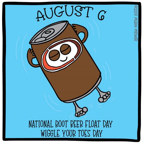 August 6 Every Year National Root Beer Float Day Wiggle Your Toes