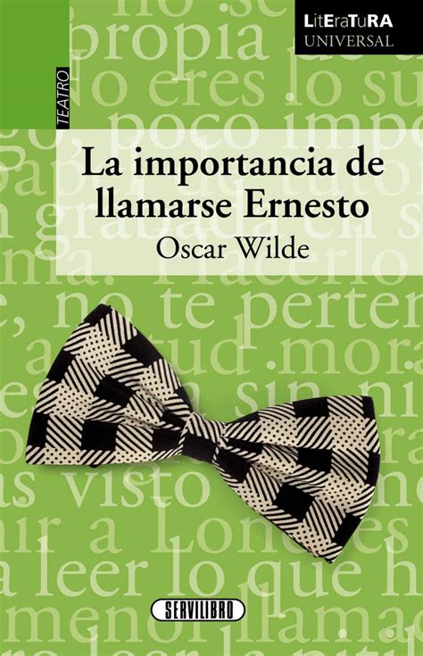 La Importancia De Llamarse Ernesto Una Comedia De Oscar Wilde