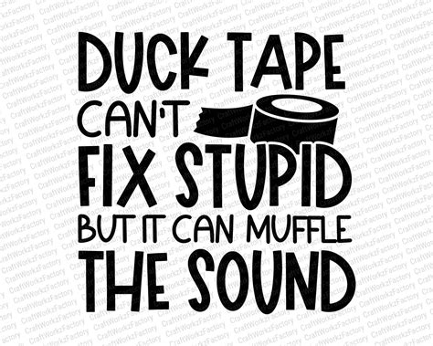 Duct Tape Can T Fix Stupid But It Can Muffle The Sound Etsy Canada