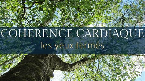 Coherence Cardiaque Les Yeux Ferm S Minutes Youtube