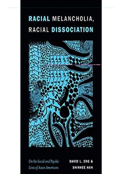 Pdf Racial Melancholia Racial Dissociation On The Social And Psychic Lives Of Asian