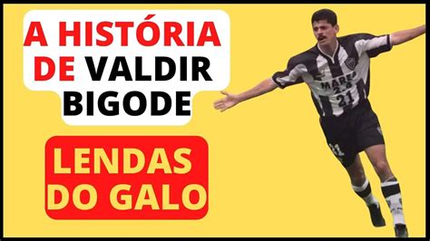 LENDAS DO GALO A HISTÓRIA DE VALDIR BIGODE atletico galo valdir