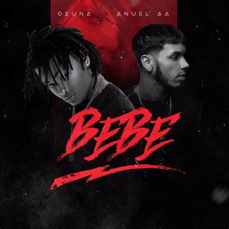 Bebe Feat Anuel Aa Song And Lyrics By Ozuna Anuel Aa Spotify