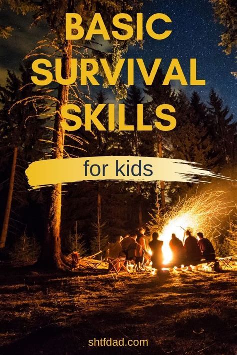 Basic Survival Skills You Need To Teach Your Kids Survival Skills
