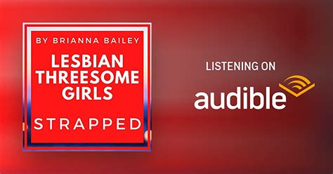 lesbian threesome girls strapped by brianna bailey audiobook au