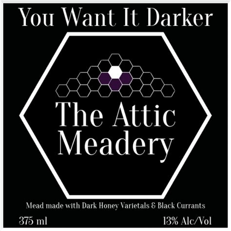 You Want It Darker The Attic Meadery Untappd