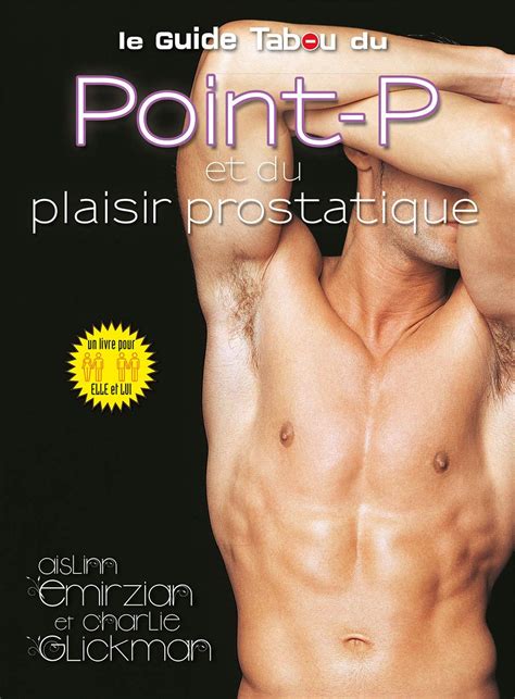 Le Guide Du Point P Et Du Plaisir Prostatique Glickman Charlie