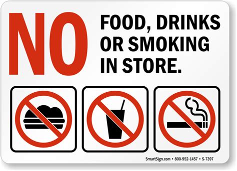 A no food or drink sign is a useful tool to help protect the health and safety of personnel, but is not a substitute for required protective measures for eliminating or reducing hazards. No Food Sign, No Drinks Sign & No Smoking In Store Sign ...
