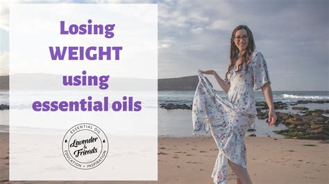 Using Doterra Essential Oils For Weight Loss And Management Youtube