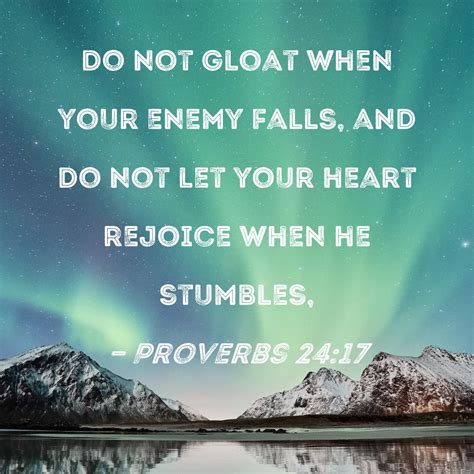 Proverbs 2417 Do Not Gloat When Your Enemy Falls And Do Not Let Your