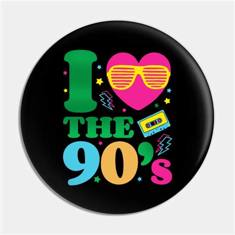 90s I Love The Nineties 90s Pin Teepublic