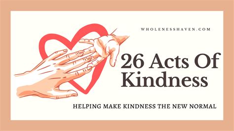 26 Acts Of Kindness Examples To Uplift And Inspire Wholeness Haven