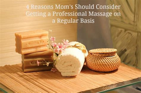 4 Reasons Moms Should Consider Getting A Professional Massage On A
