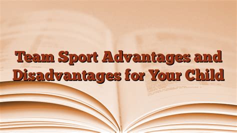 Team Sport Advantages And Disadvantages For Your Child Elearning Weblog