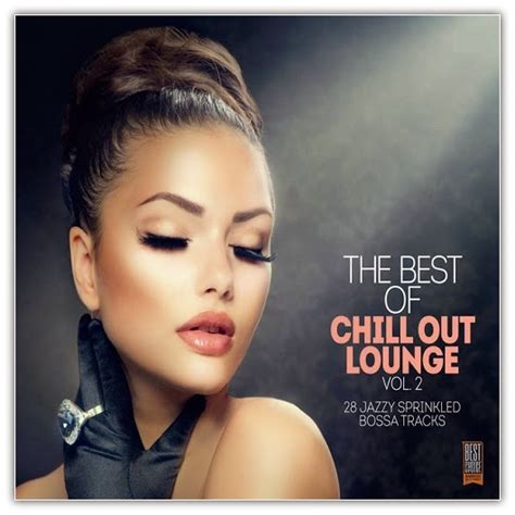 Va The Best Of Chill Out Lounge Vol 2 2014 Chillout Best Dj Mix
