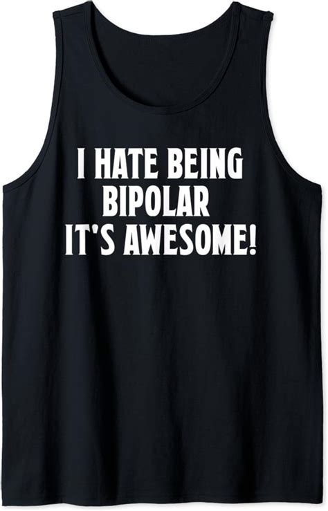 I Hate Being Bipolar Its Awesome Shirt Funny Saying Tee