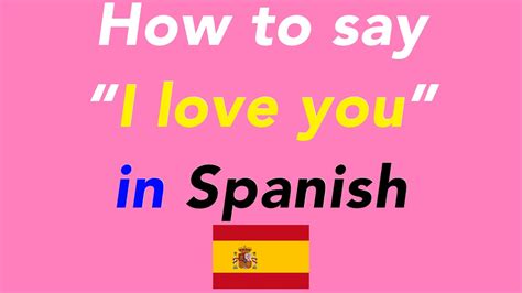 How To Say “i Love You ” In Spanish How To Speak “i Love You ” In Spanish Youtube