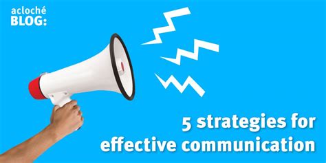 5 Strategies For Effective Communication Acloché