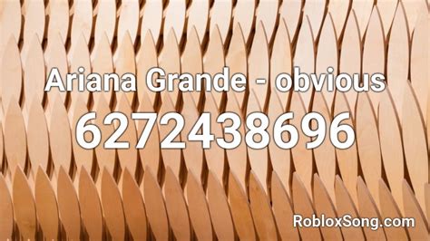 Ariana Grande Obvious Roblox Id Roblox Music Codes
