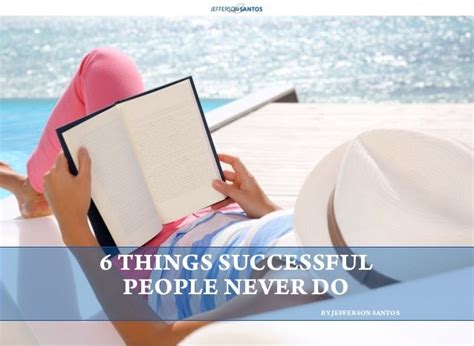 6 Things Successful People Never Do