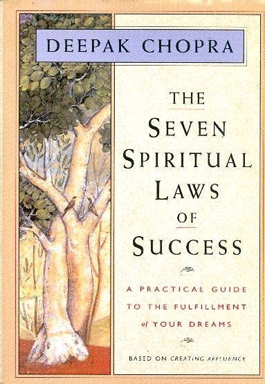 The Seven Spiritual Laws Of Success By Deepak Chopra Was My First Spiritual Book Many Years Ago