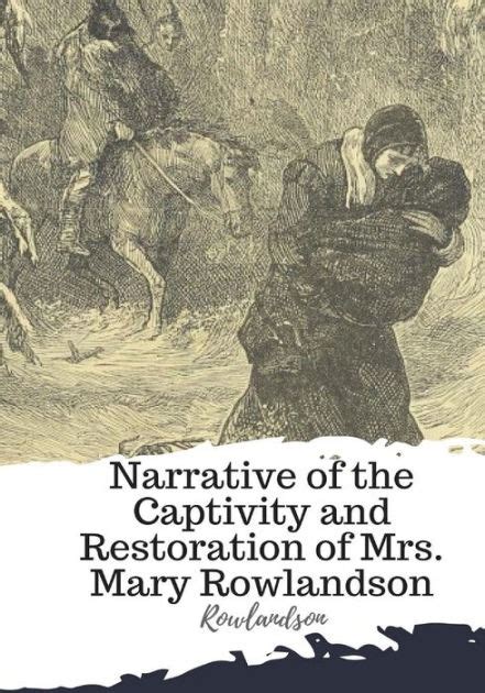 The Narrative Of The Captivity And Restoration - Narrative of the Captivity and Restoration of Mrs. Mary Rowlandson by