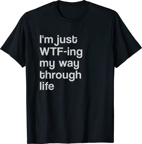Wtfing My Way Through Life Mom Sacastic Adult Humor T Shirt