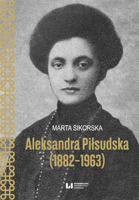 Aleksandra Piłsudska 18821963 Wydawnictwo Uniwersytetu Łódzkiego