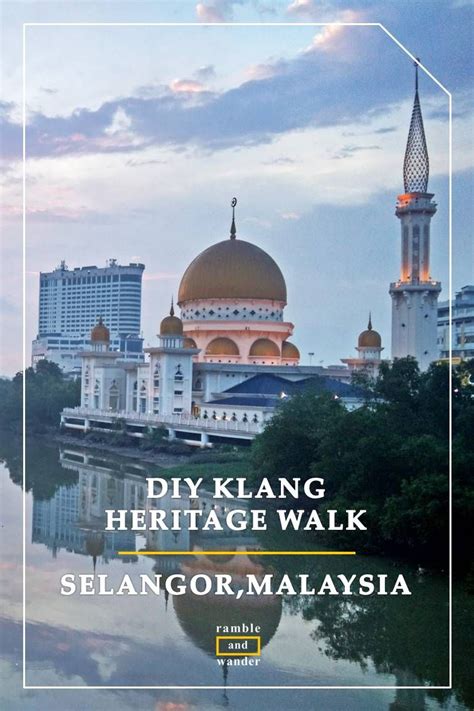 Cities for digital nomads to live in 2021. Malaysia: Royal Klang Heritage Walk, Selangor | Malaysia ...