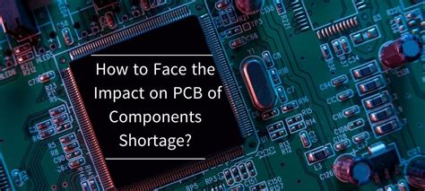 How To Face The Impact On Pcb Of Components Shortage