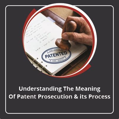 Understanding The Meaning Of Patent Prosecution Its Process Pdc