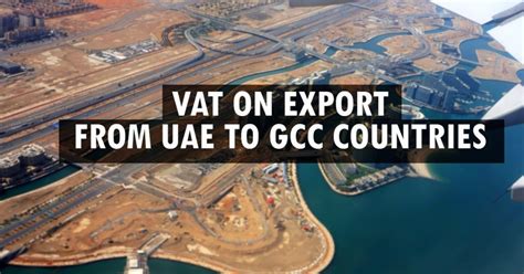 Vat On Exports From Uae To Gcc Countries Fn Consultancy