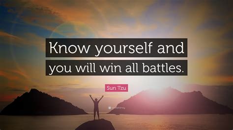 Sun Tzu Quote Know Yourself And You Will Win All Battles