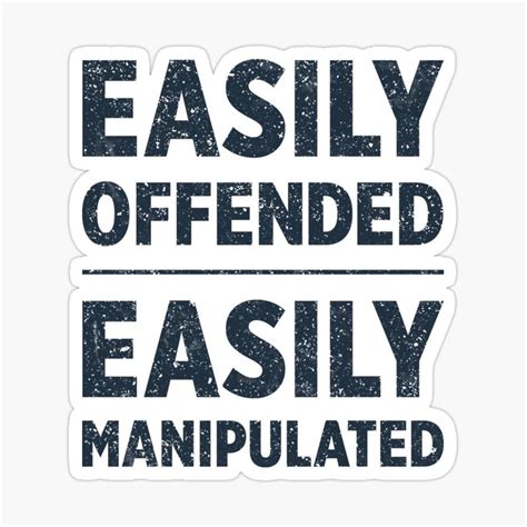 Easily Offended Easily Manipulated Sticker By Briansmith84 Easily