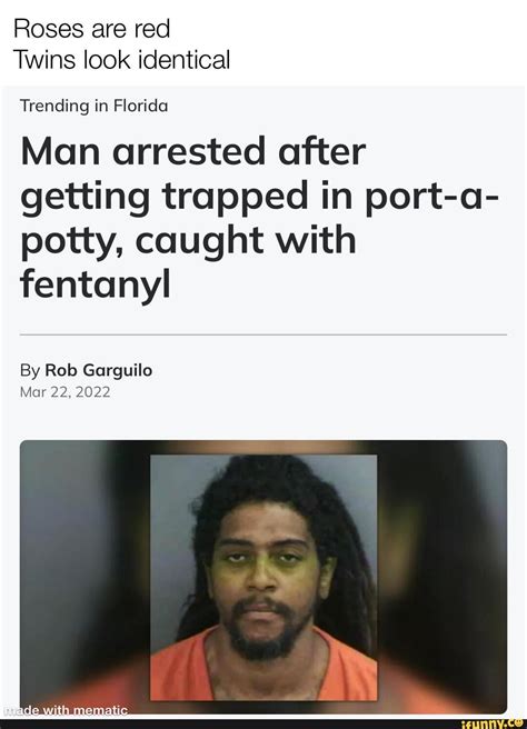 Roses Are Red Twins Look Identical Trending In Florida Man Arrested After Getting Trapped In