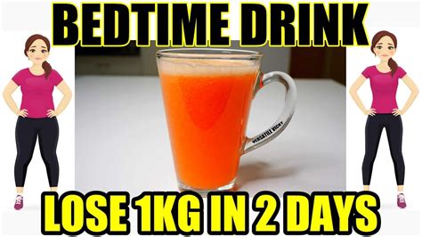 Bedtime Drink To Lose Belly Fat Lose 1kg In 2 Days Bedtime Drink