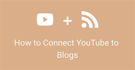 How To Connect Youtube To Blogs