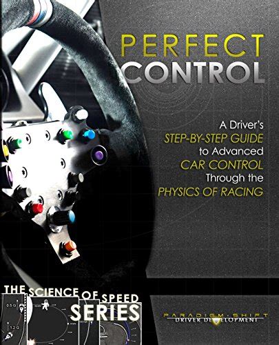 Perfect Control A Drivers Step By Step Guide To Advanced Car Control