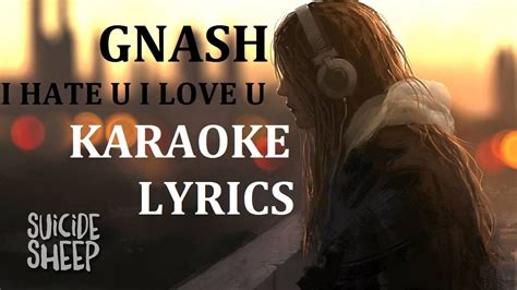 Gnash I Hate U I Love U Feat Olivia Obrien Karaoke Cover Lyrics