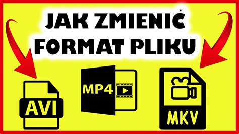Jak zmienić format pliku filmu MKV AVI MP4 WMV YouTube
