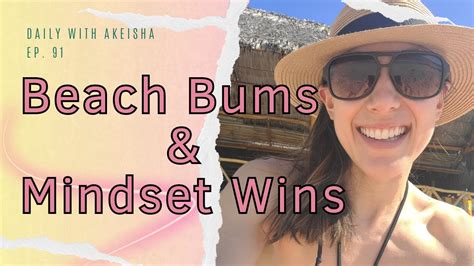 ep 91 beach bums and mindset wins youtube