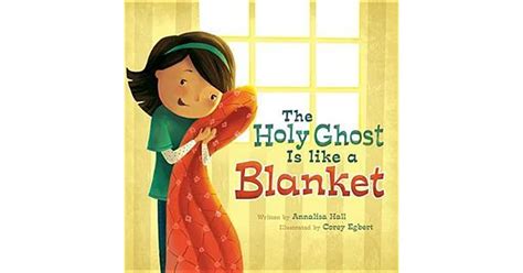 The Holy Ghost Is Like A Blanket By Annalisa Hall
