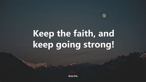 611155 Keep The Faith And Keep Going Strong Doreen Virtue Quote