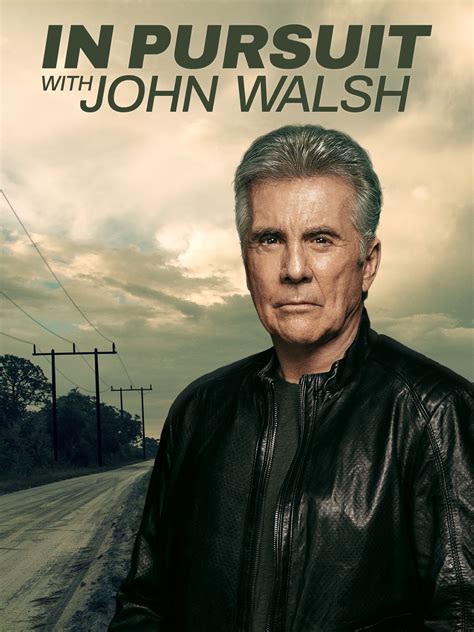 In Pursuit With John Walsh Tv Listings Tv Schedule And Episode Guide