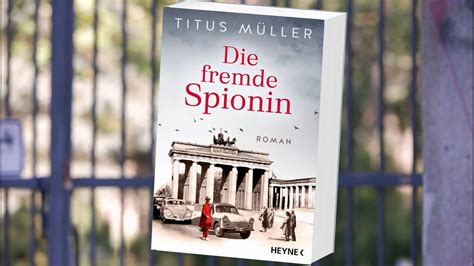 Titus Müller über Die Fremde Spionin Erscheint Am 14062021 Im Heyne Verlag Youtube