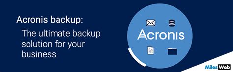 Acronis Backup The Ultimate Backup Solution For Your Business