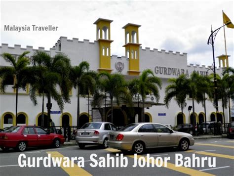 It is a malaysian sikh temple located in the city center of johor bahru in malaysia. Malaysian Sikh Temples - List of Gurdwaras in Malaysia